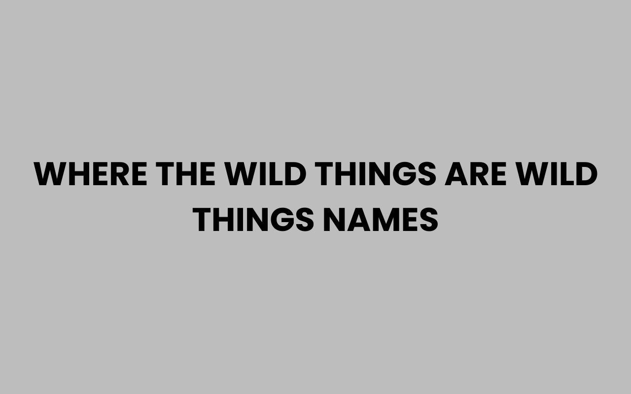 where the wild things are wild things names