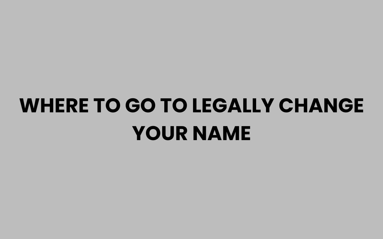 where to go to legally change your name