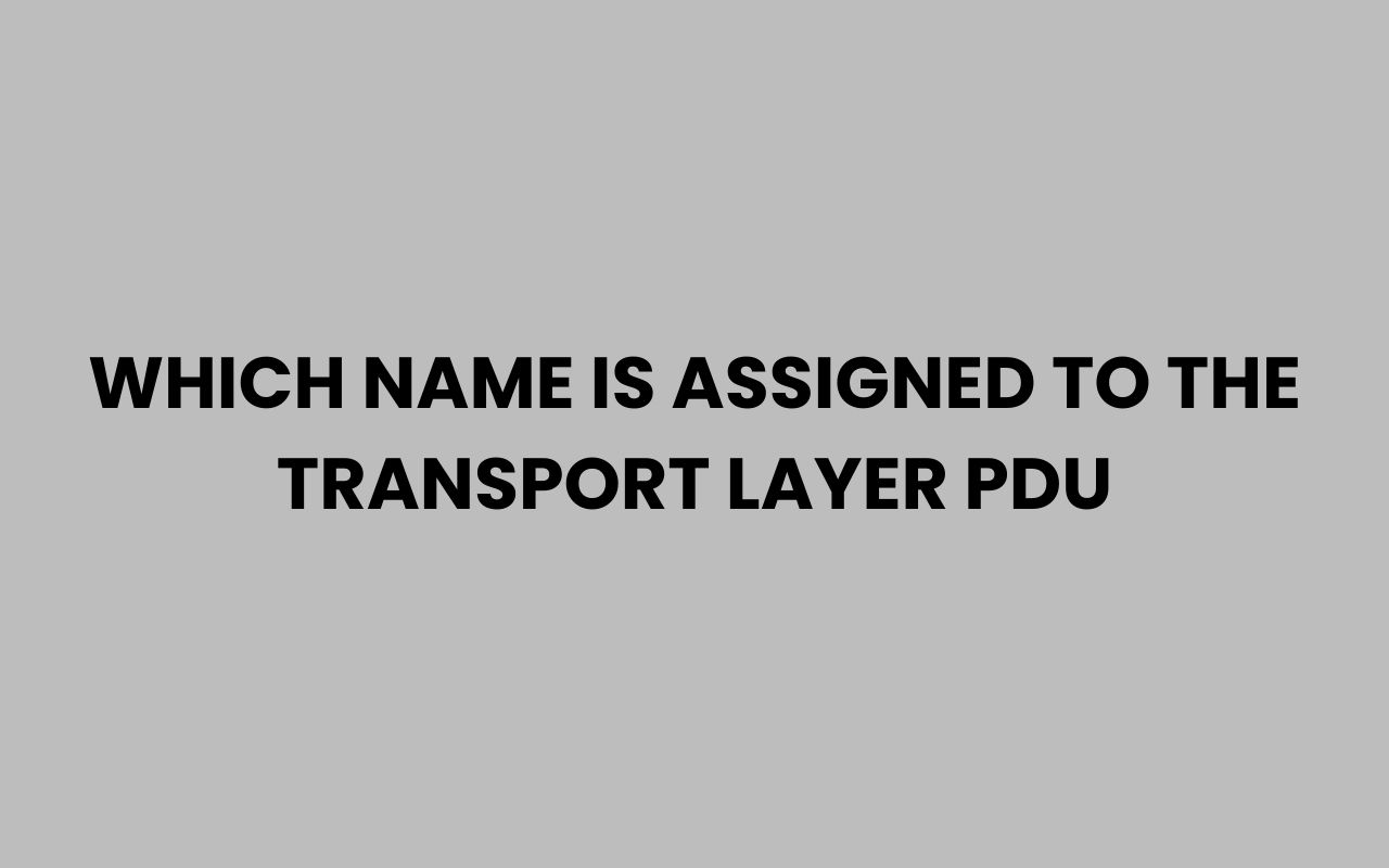 which name is assigned to the transport layer pdu