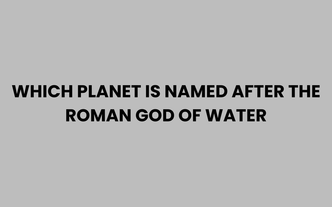 which planet is named after the roman god of water