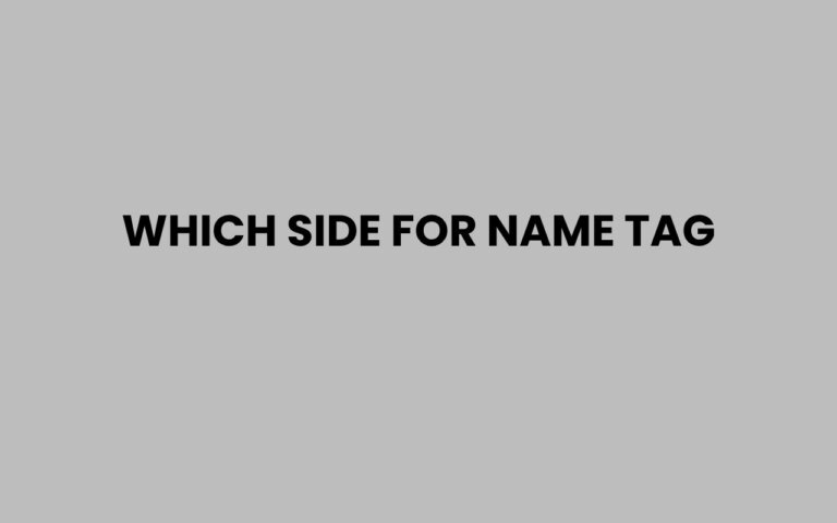 Which Side for Name Tag: Best Placement Tips Revealed