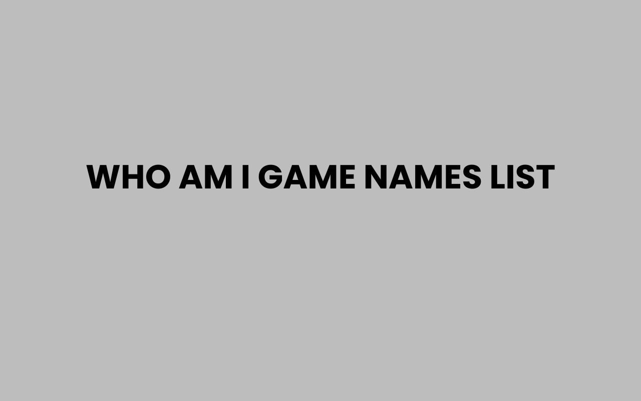 who am i game names list