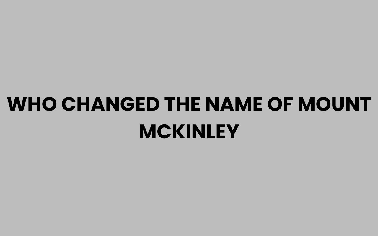 who changed the name of mount mckinley