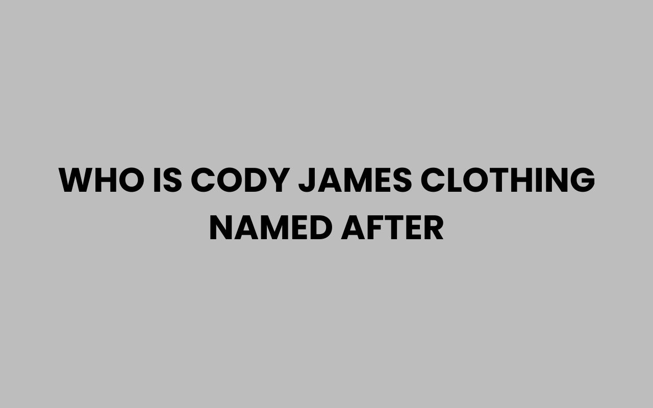 who is cody james clothing named after