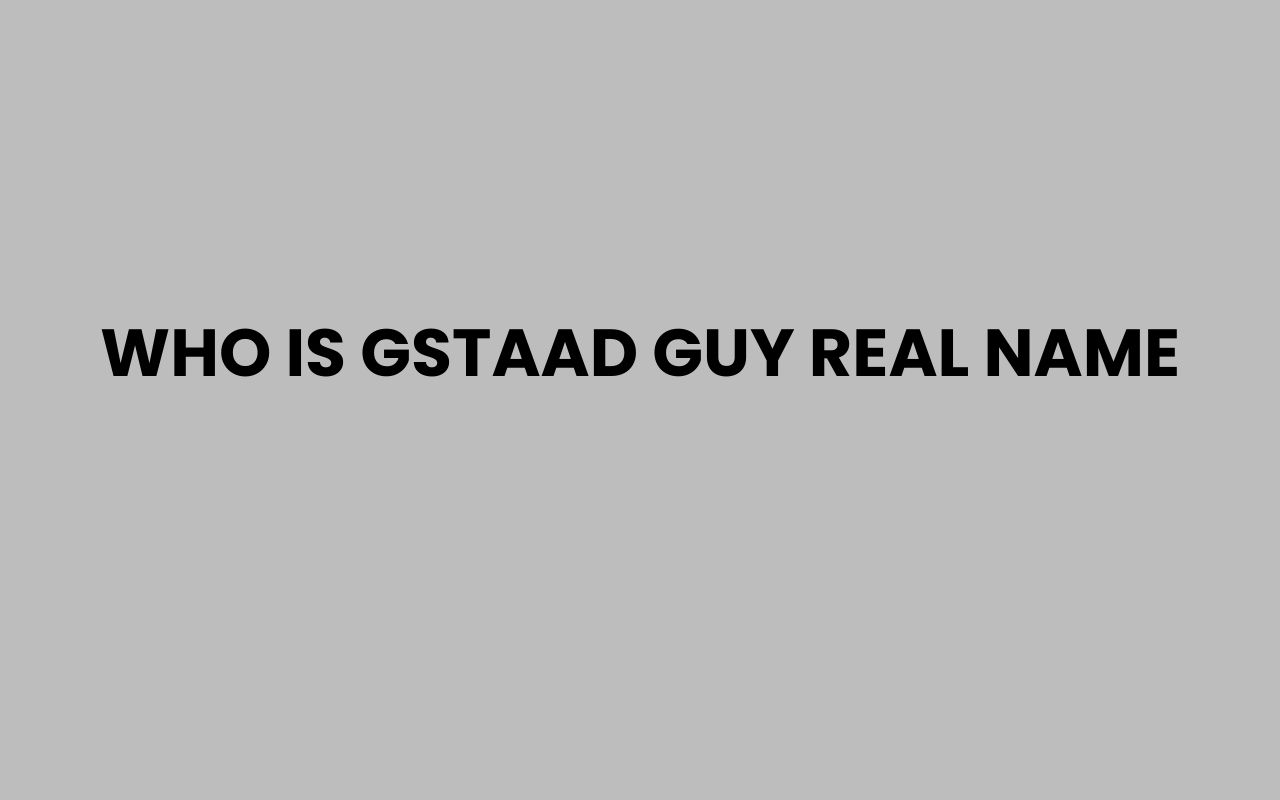 who is gstaad guy real name