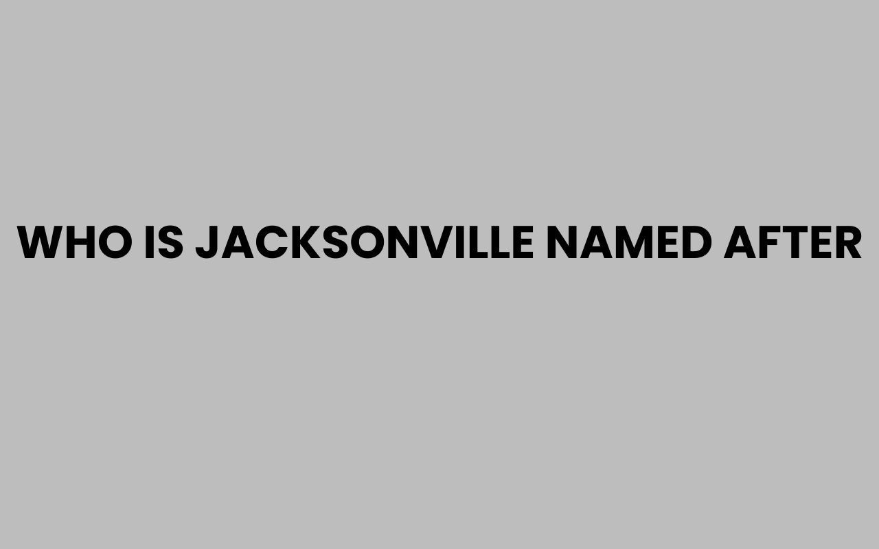 who is jacksonville named after