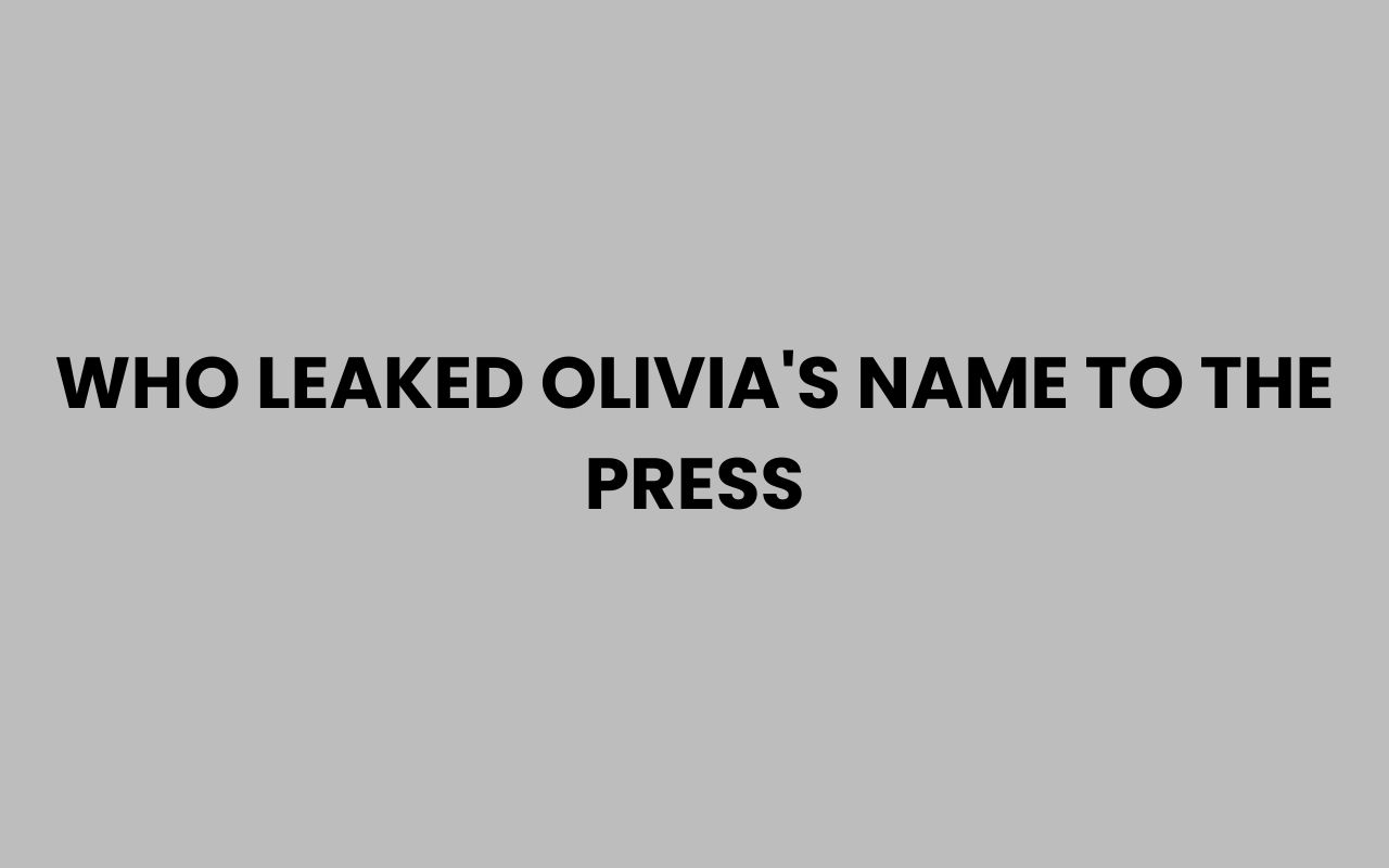 who leaked olivias name to the press