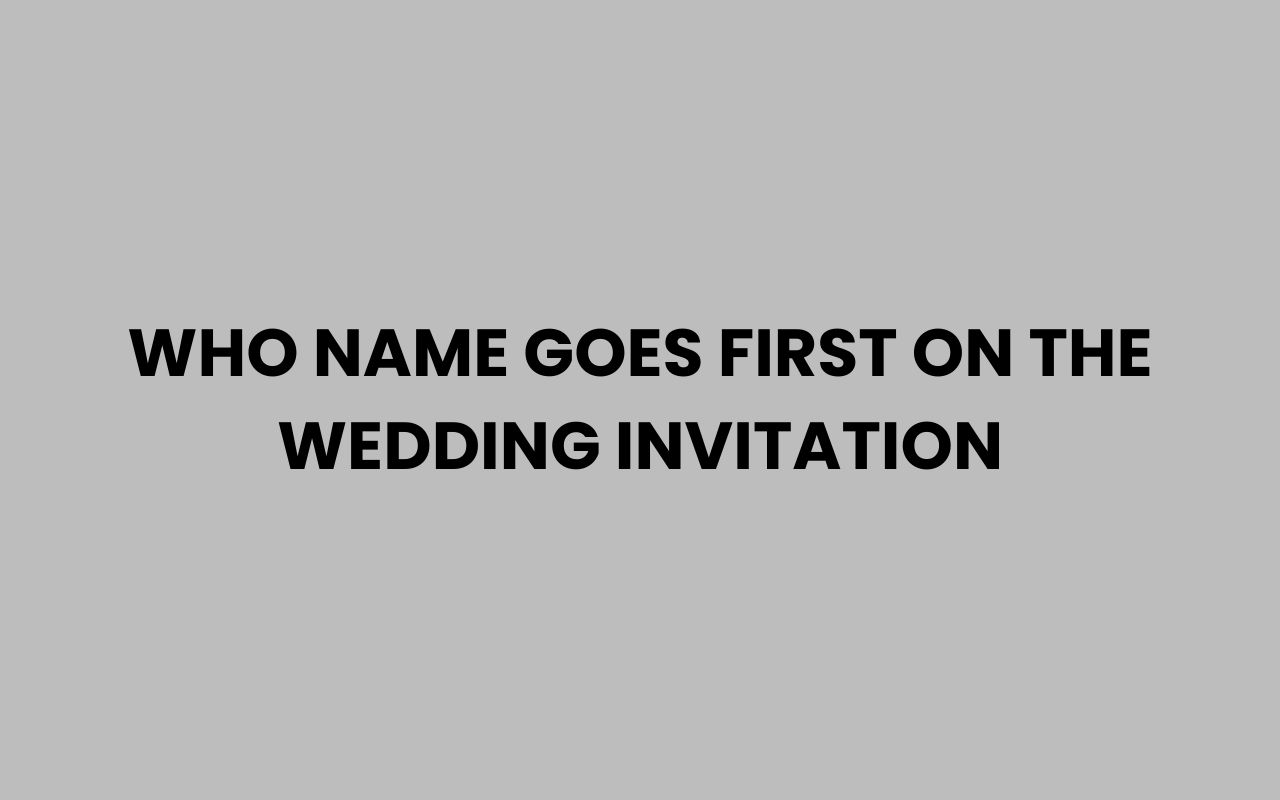 who name goes first on the wedding invitation