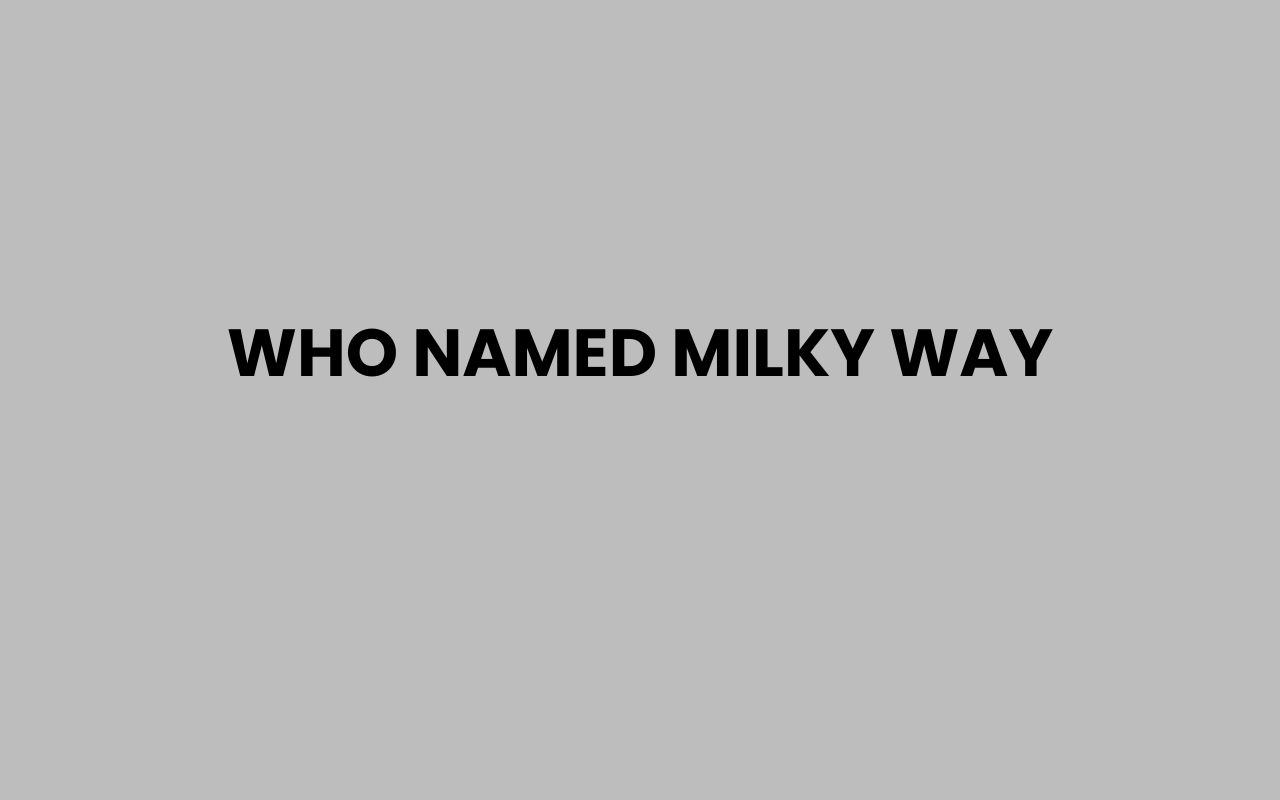 who named milky way