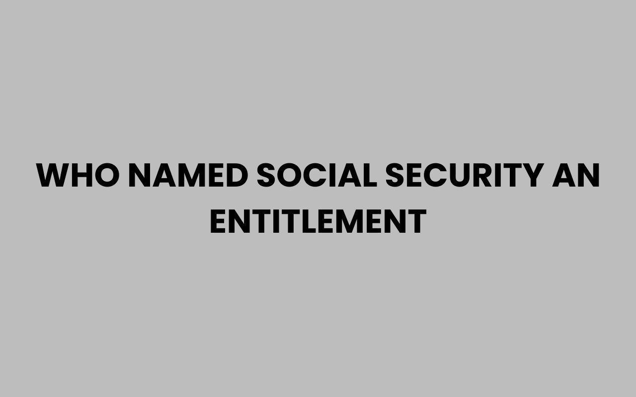 who named social security an entitlement