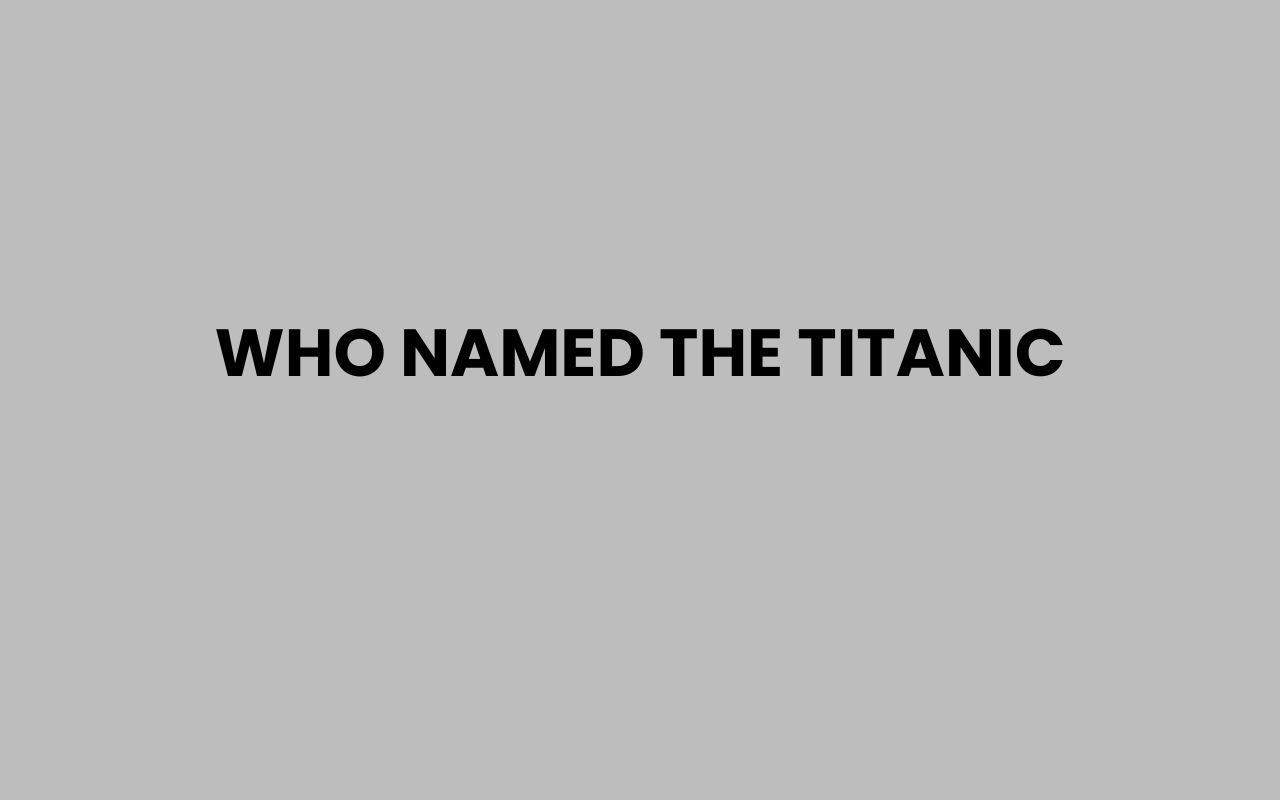 who named the titanic