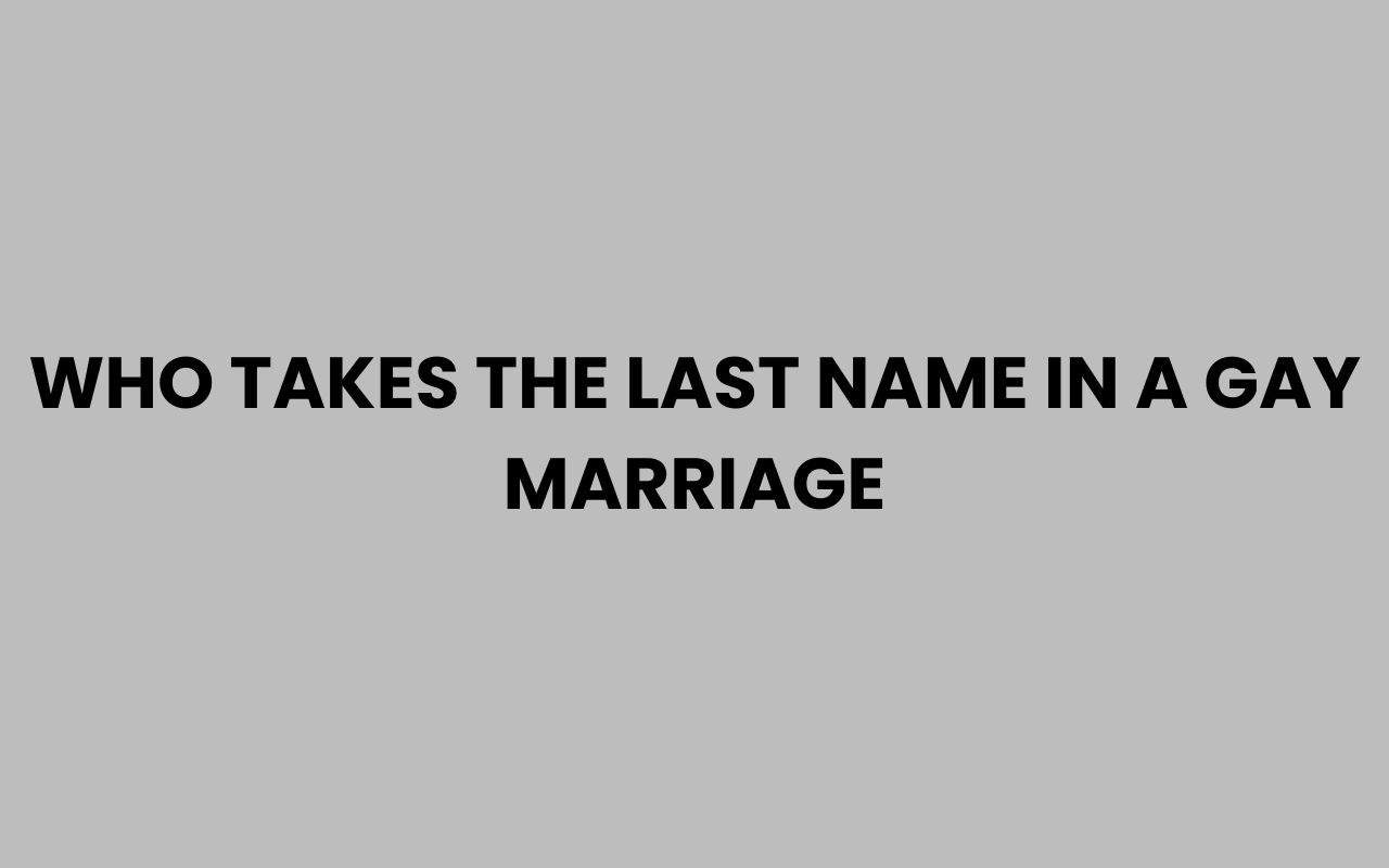 who takes the last name in a gay marriage
