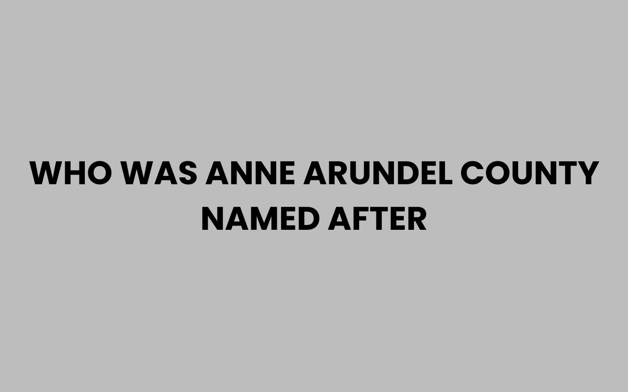 who was anne arundel county named after