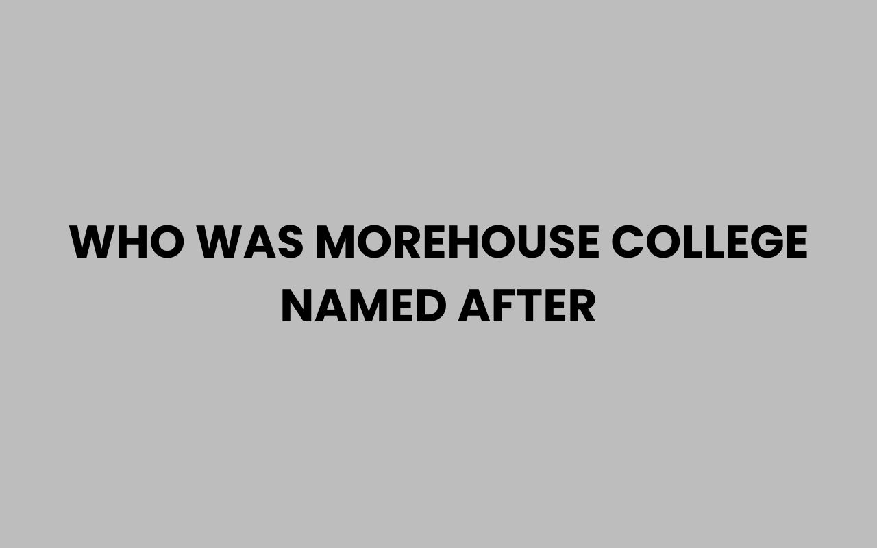 who was morehouse college named after