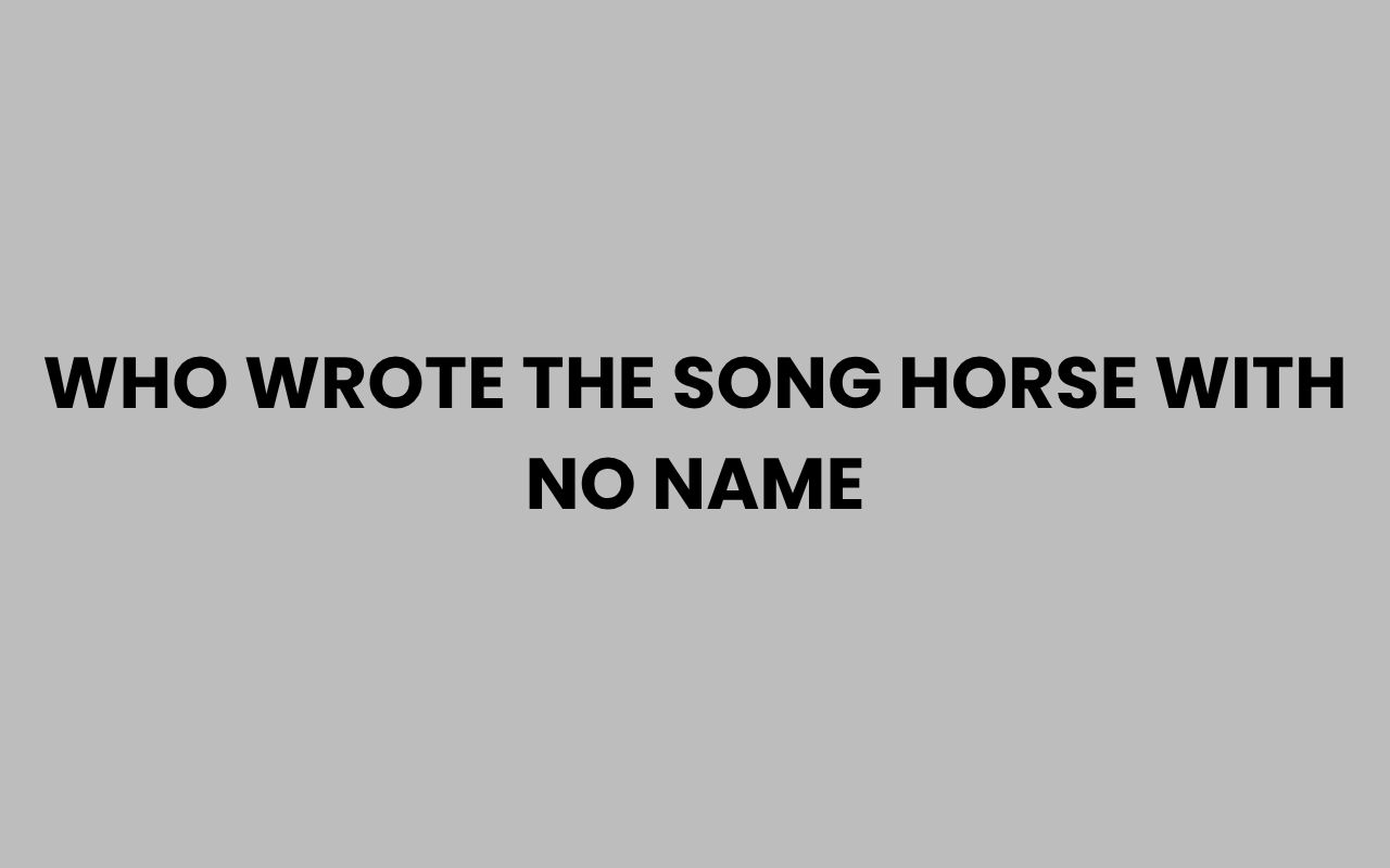 who wrote the song horse with no name