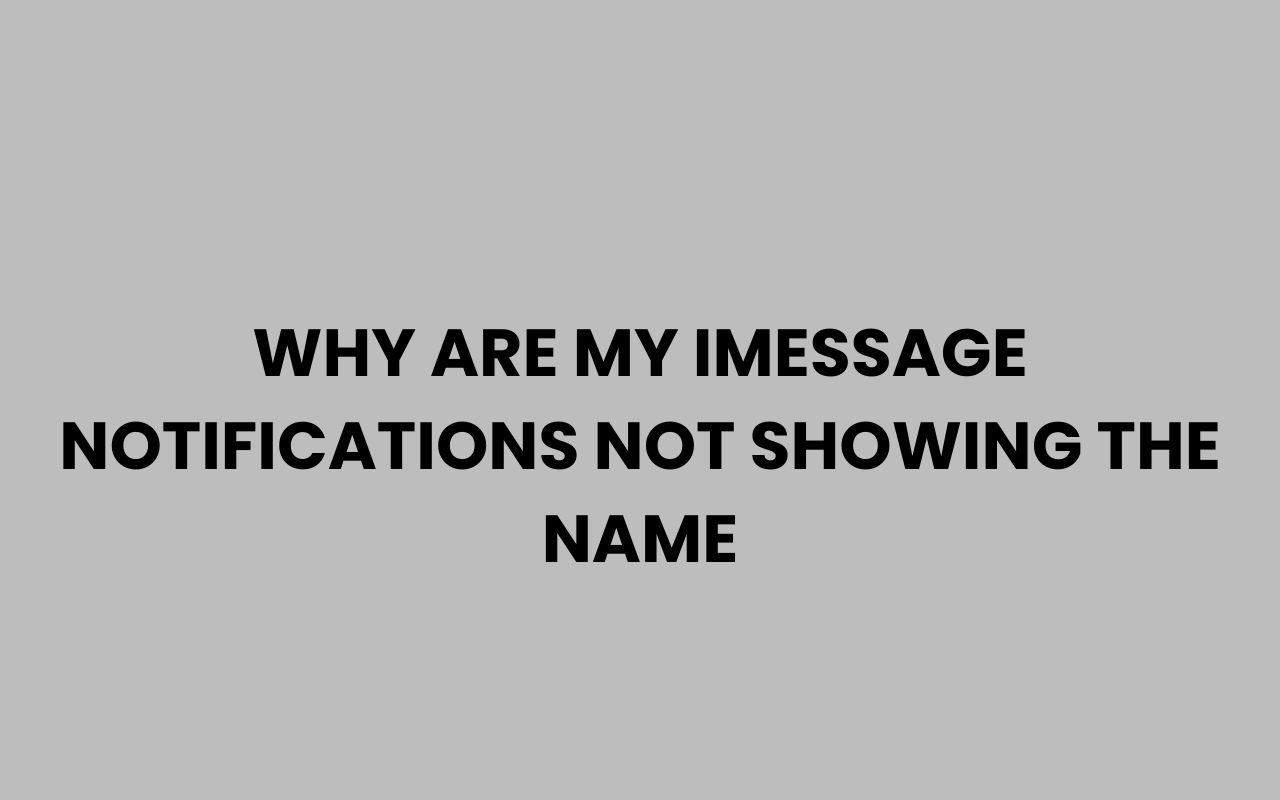 why are my imessage notifications not showing the name
