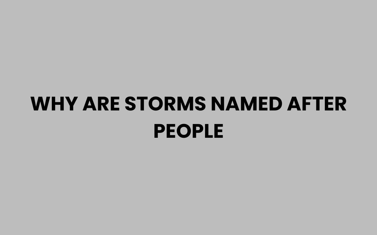 why are storms named after people