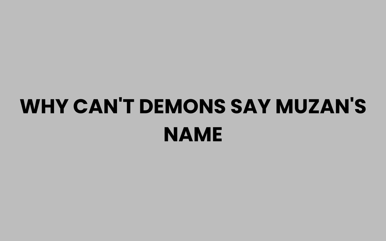 why cant demons say muzans name