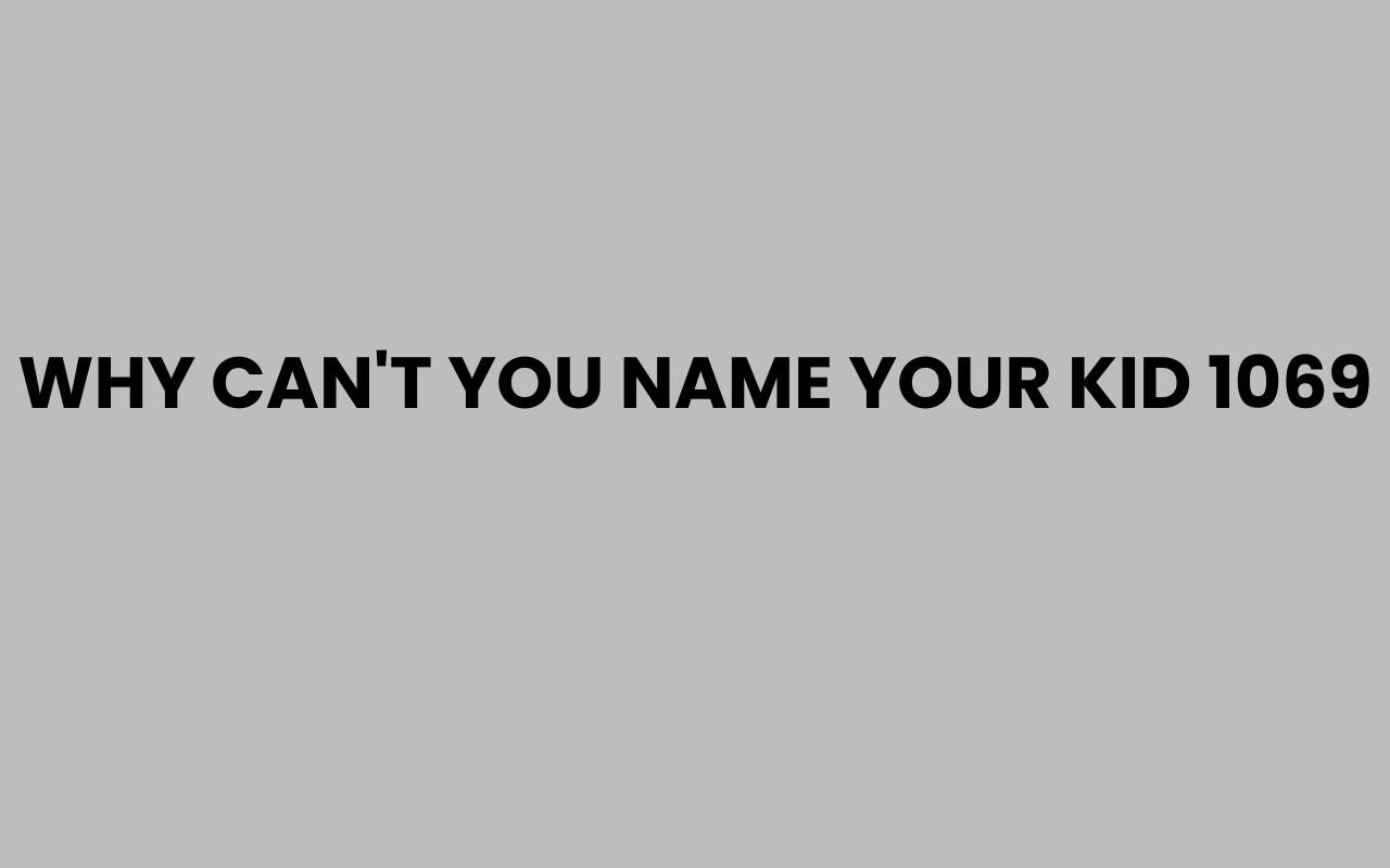 why cant you name your kid 1069