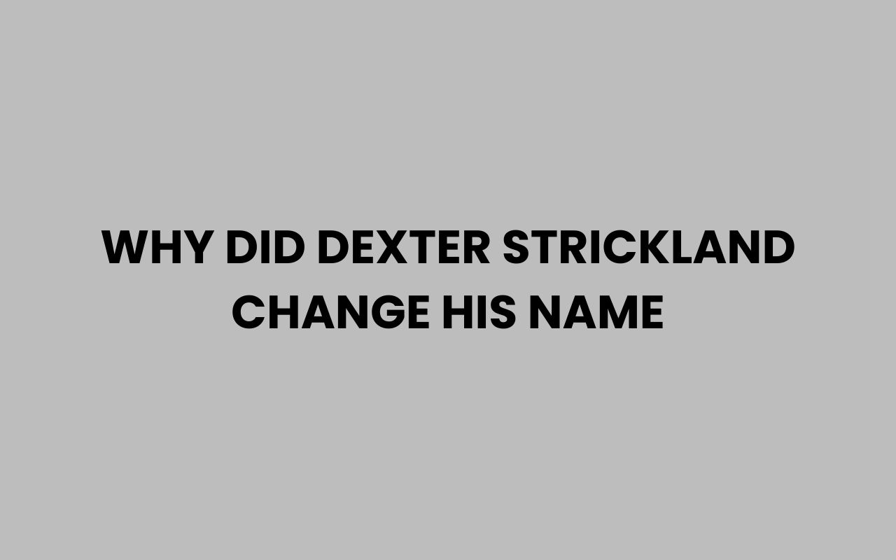 why did dexter strickland change his name