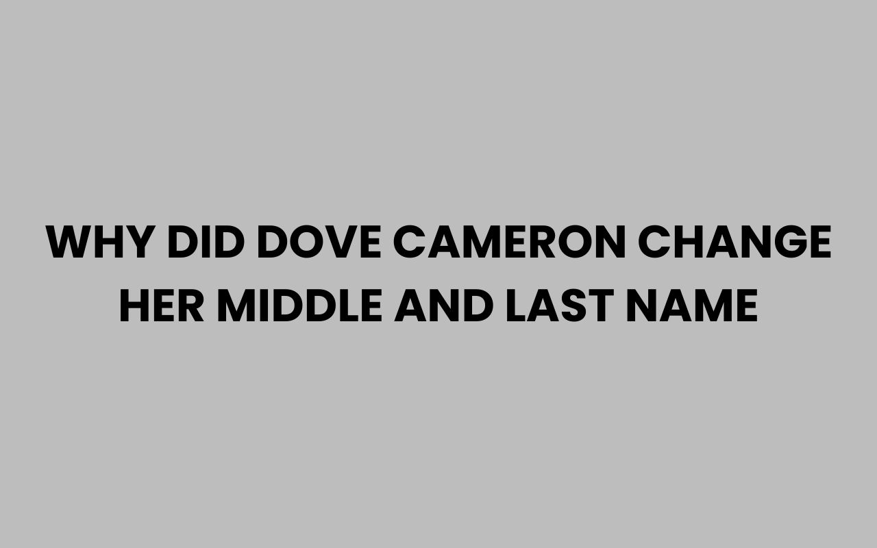 why did dove cameron change her middle and last name
