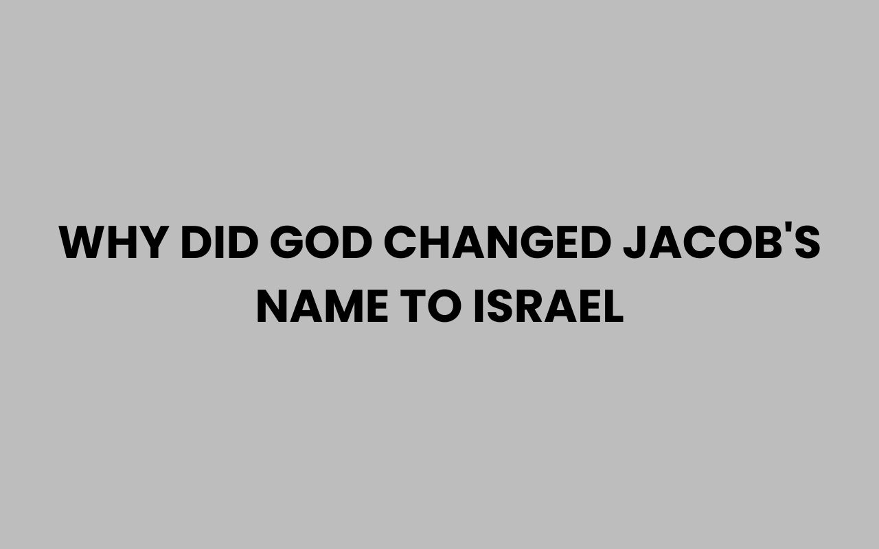why did god changed jacobs name to israel