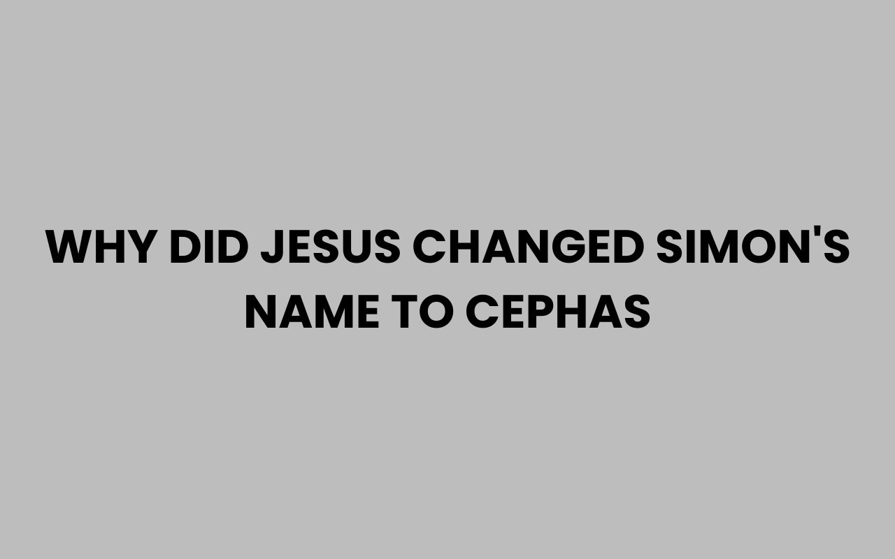 why did jesus changed simons name to cephas
