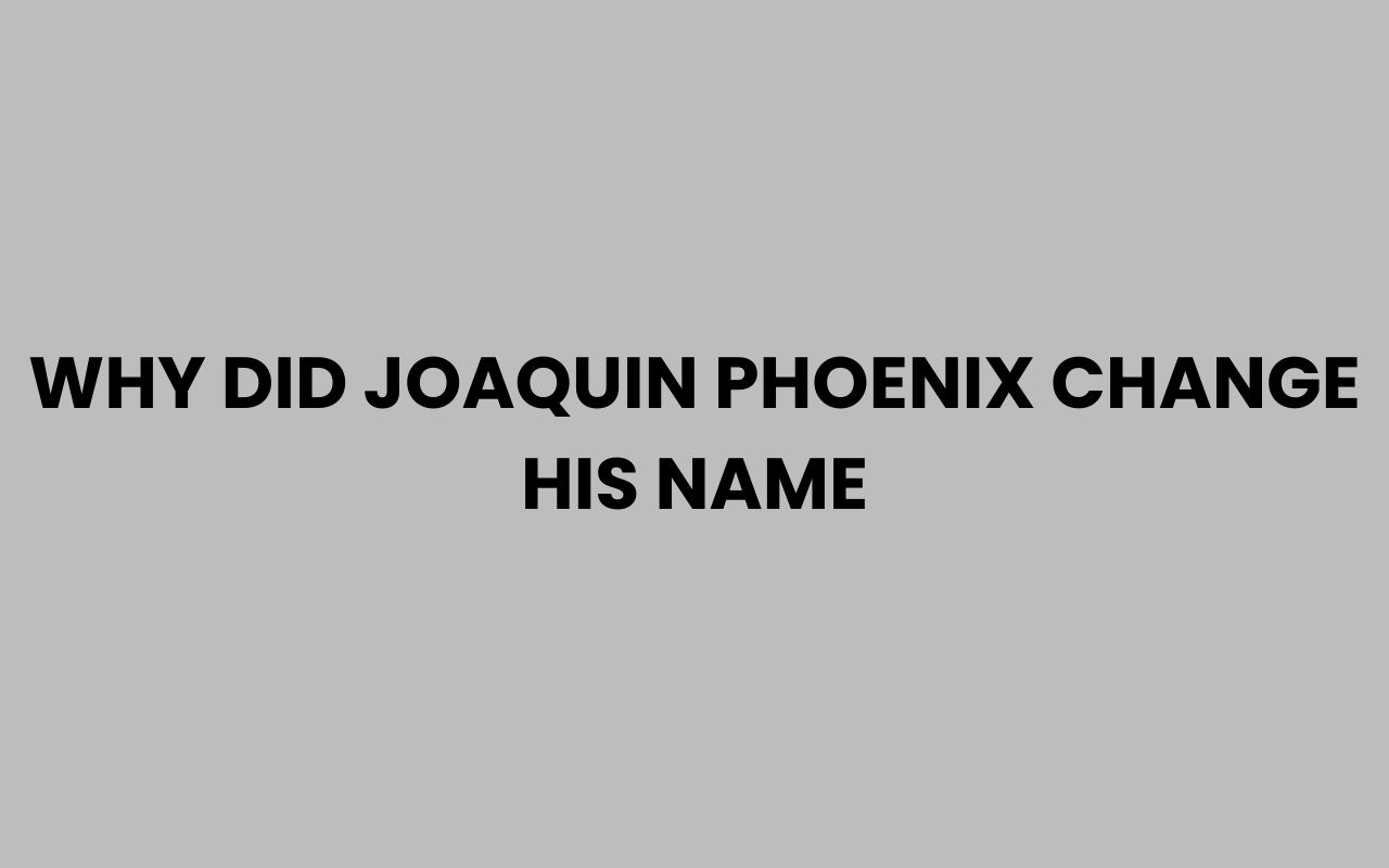 why did joaquin phoenix change his name