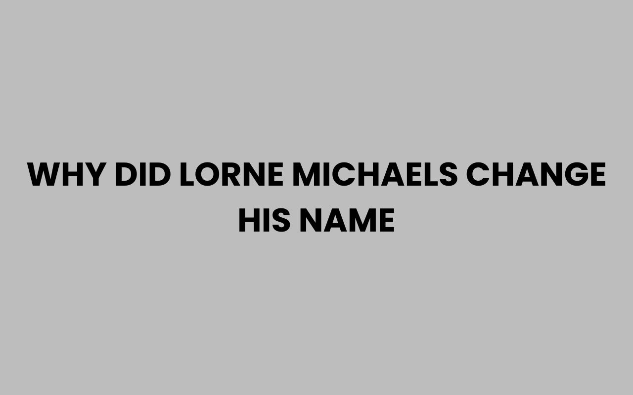 why did lorne michaels change his name