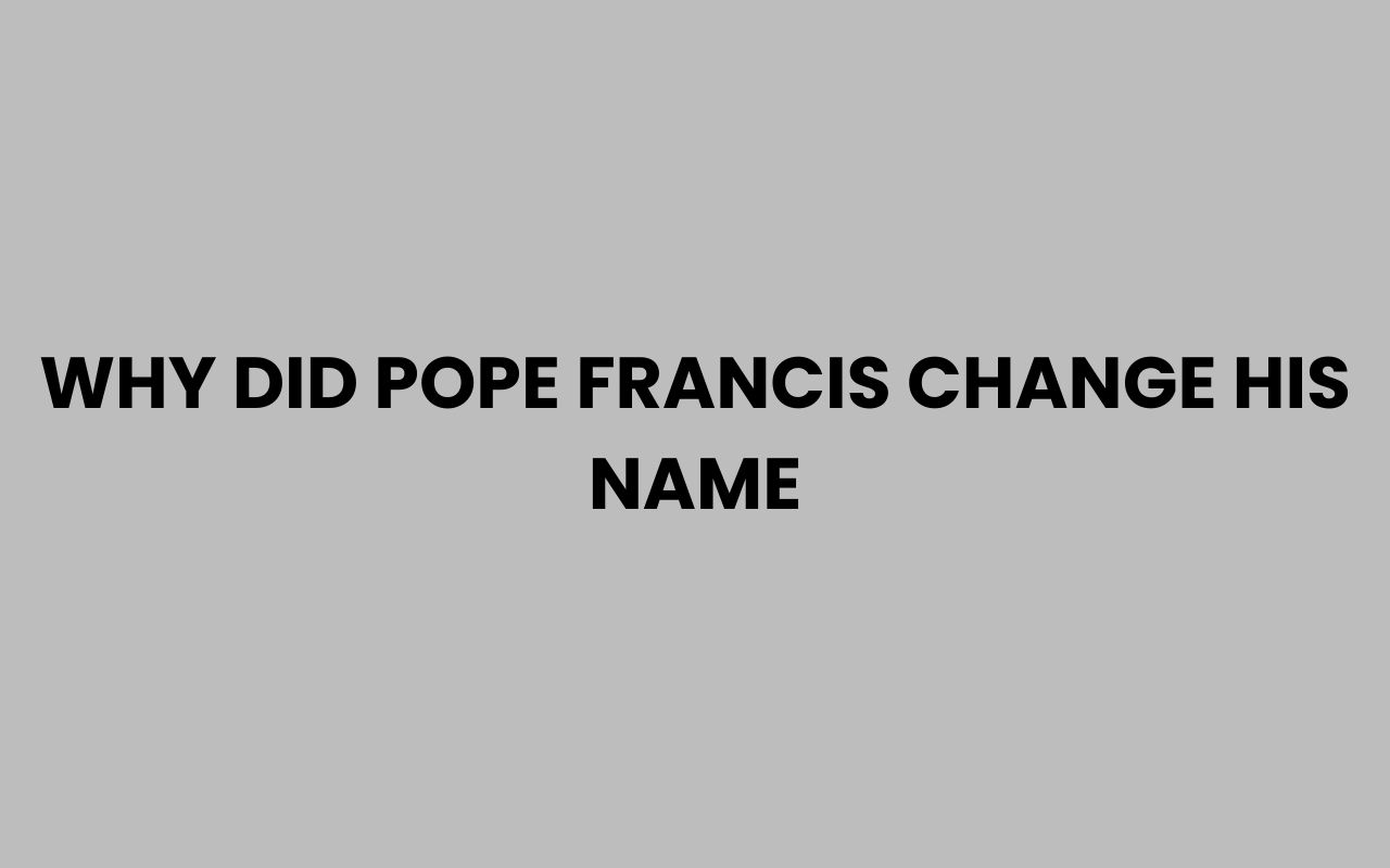 why did pope francis change his name