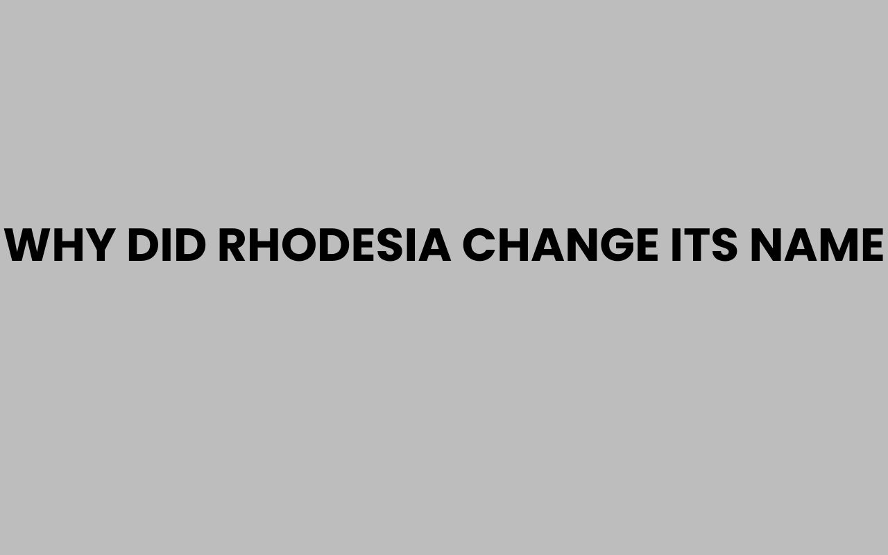 why did rhodesia change its name