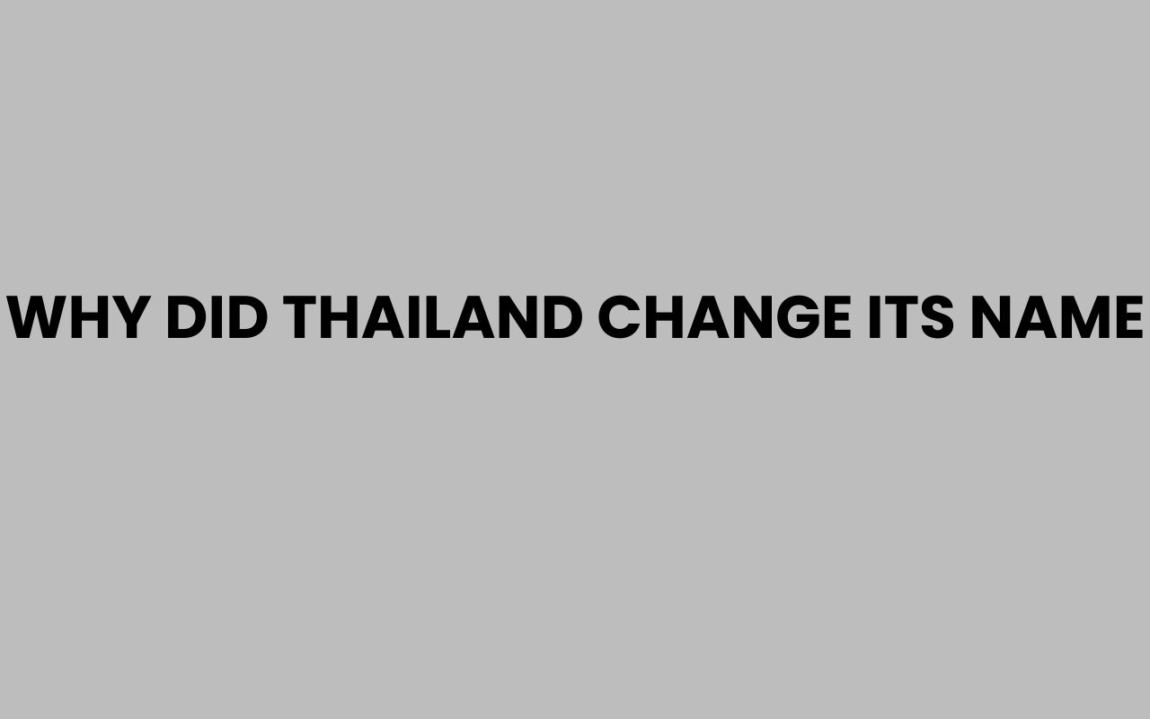 why did thailand change its name