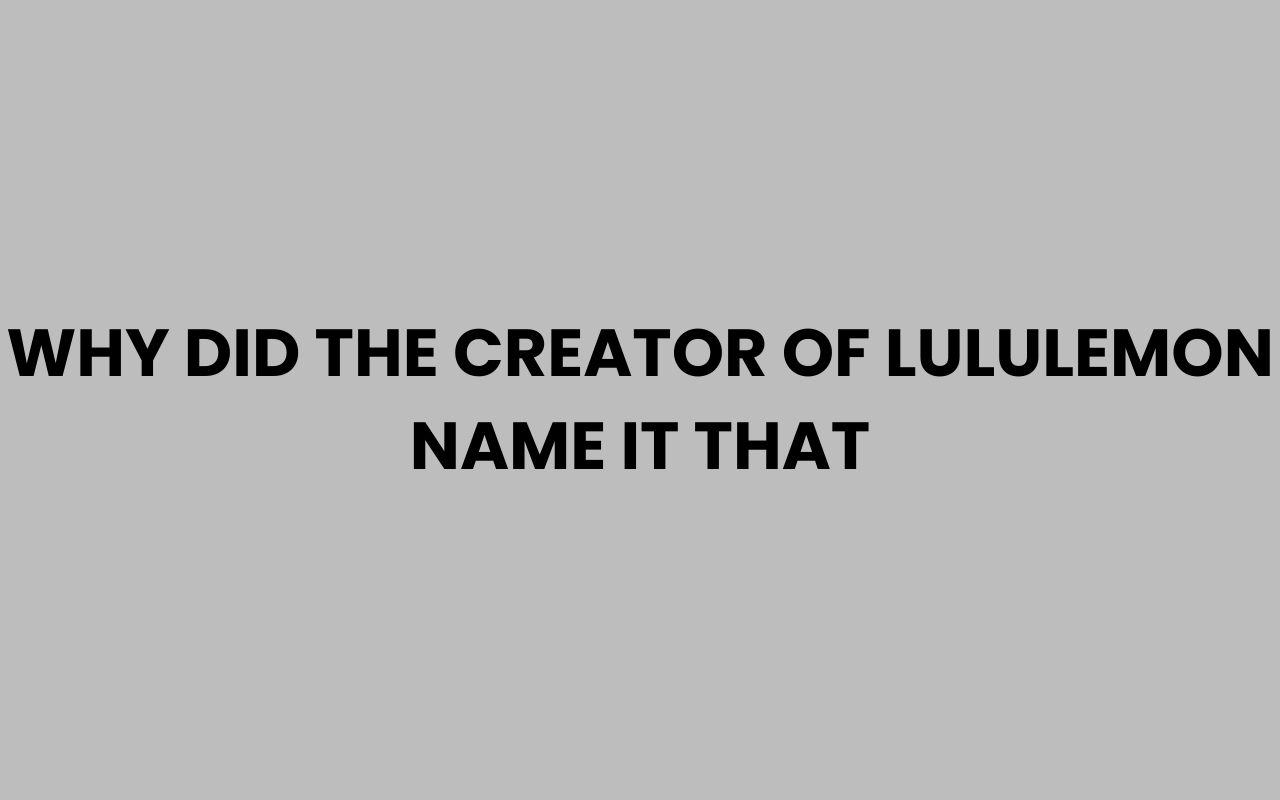 why did the creator of lululemon name it that