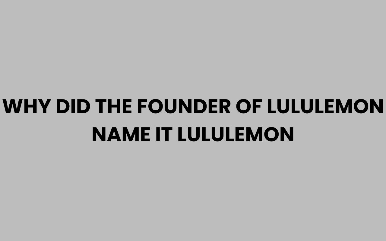 why did the founder of lululemon name it lululemon