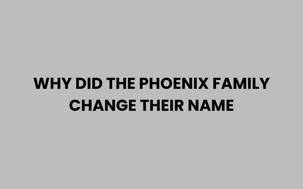 why did the phoenix family change their name
