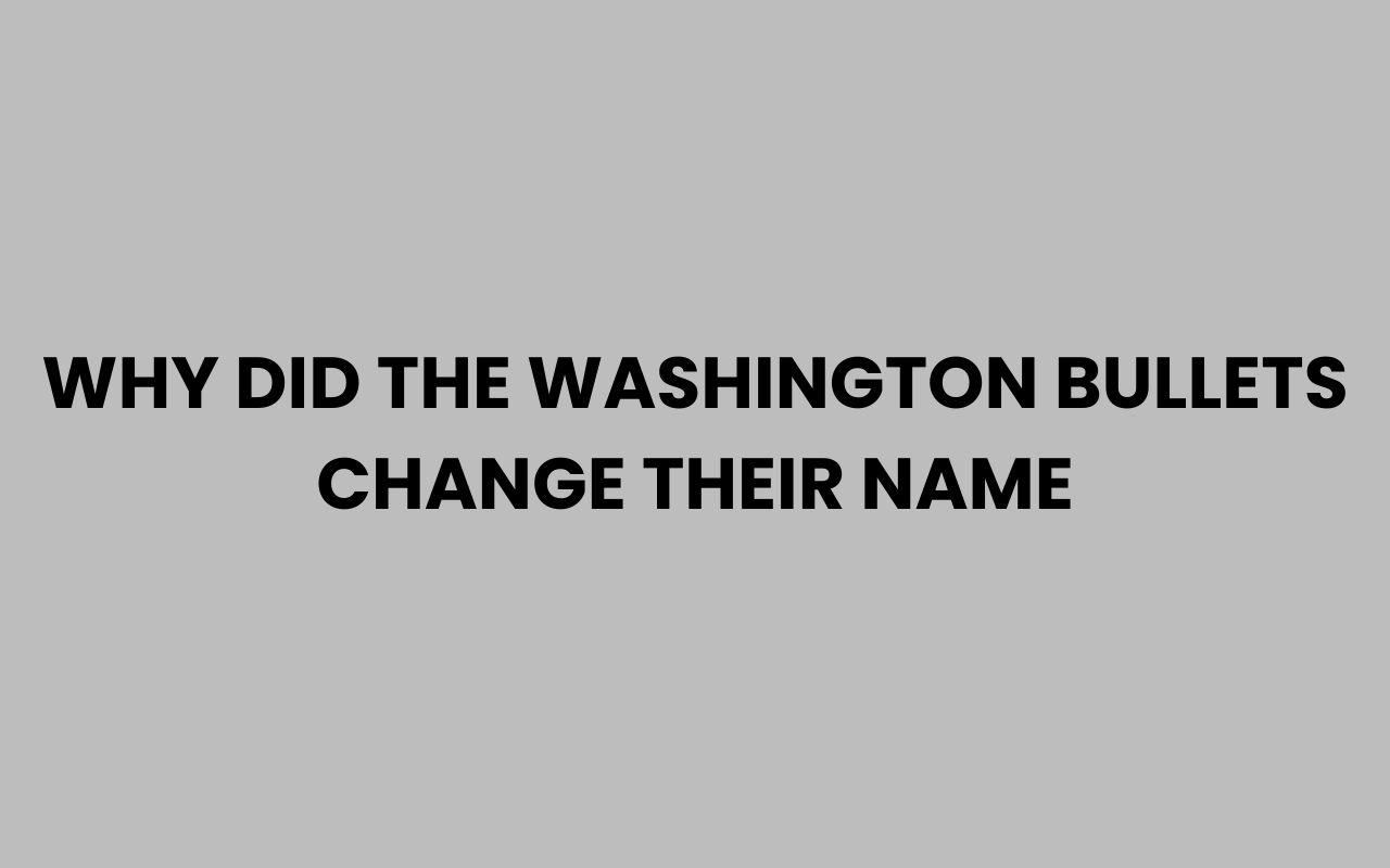 why did the washington bullets change their name