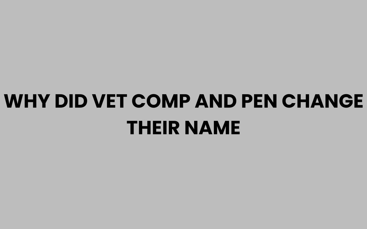 why did vet comp and pen change their name
