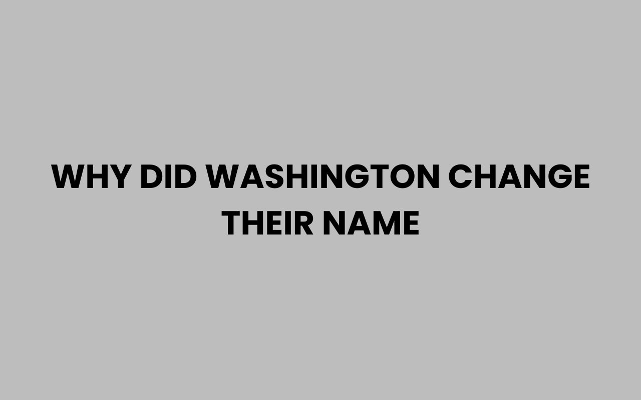 why did washington change their name