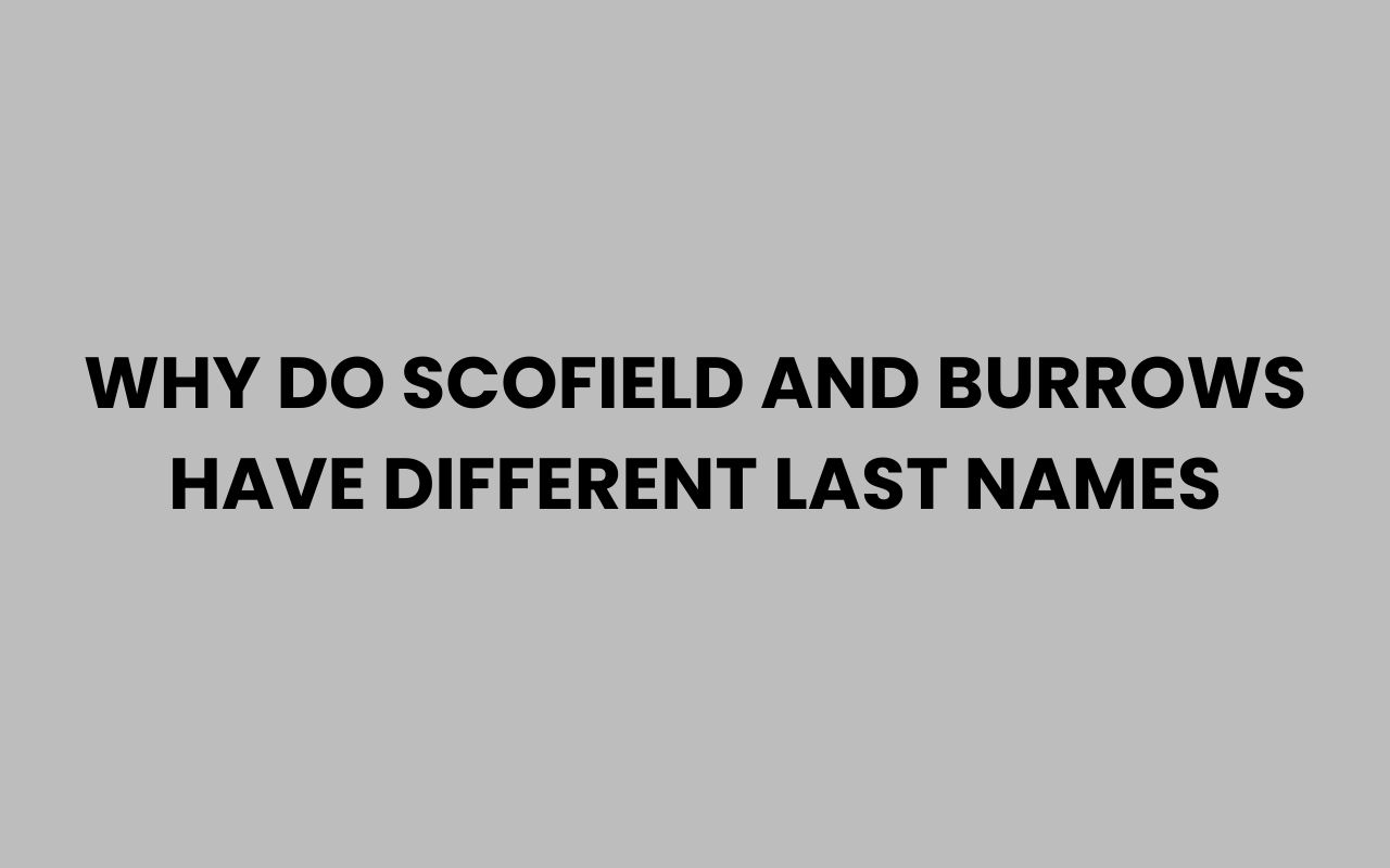 why do scofield and burrows have different last names