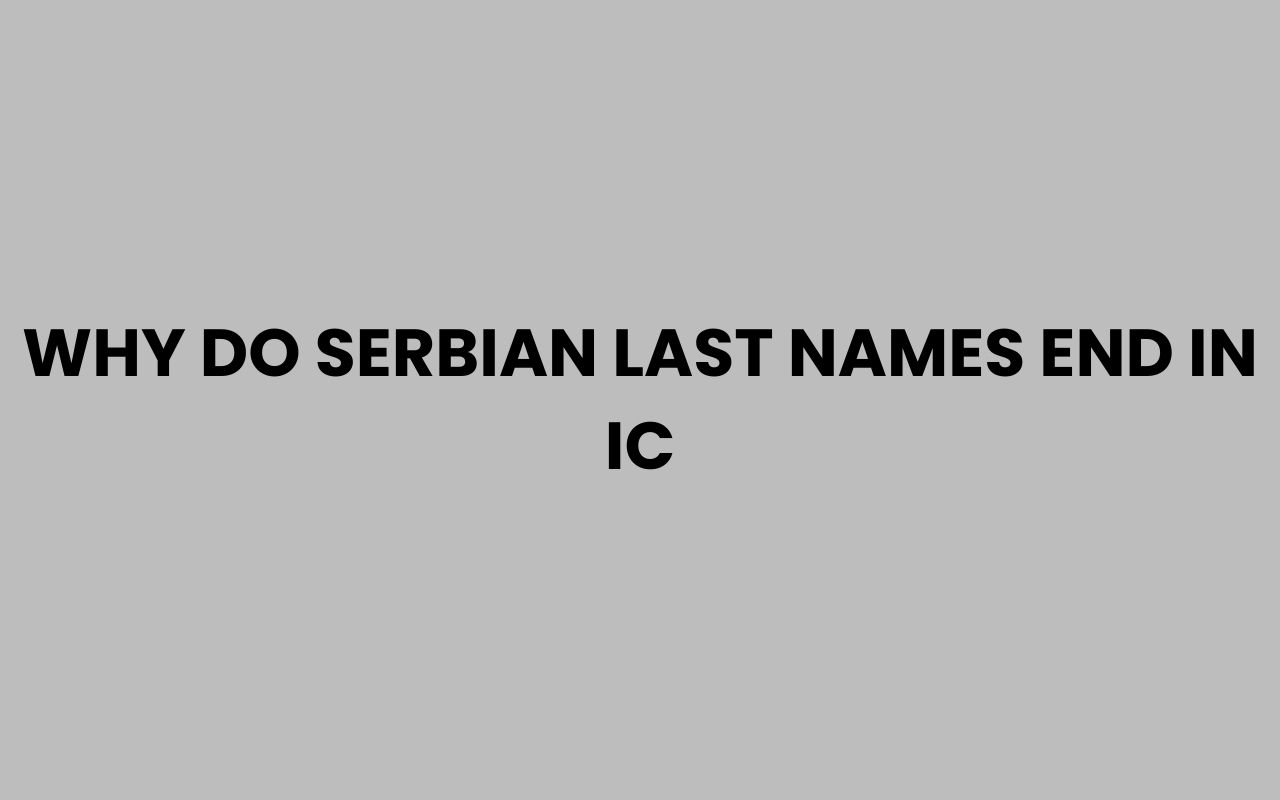 why do serbian last names end in ic