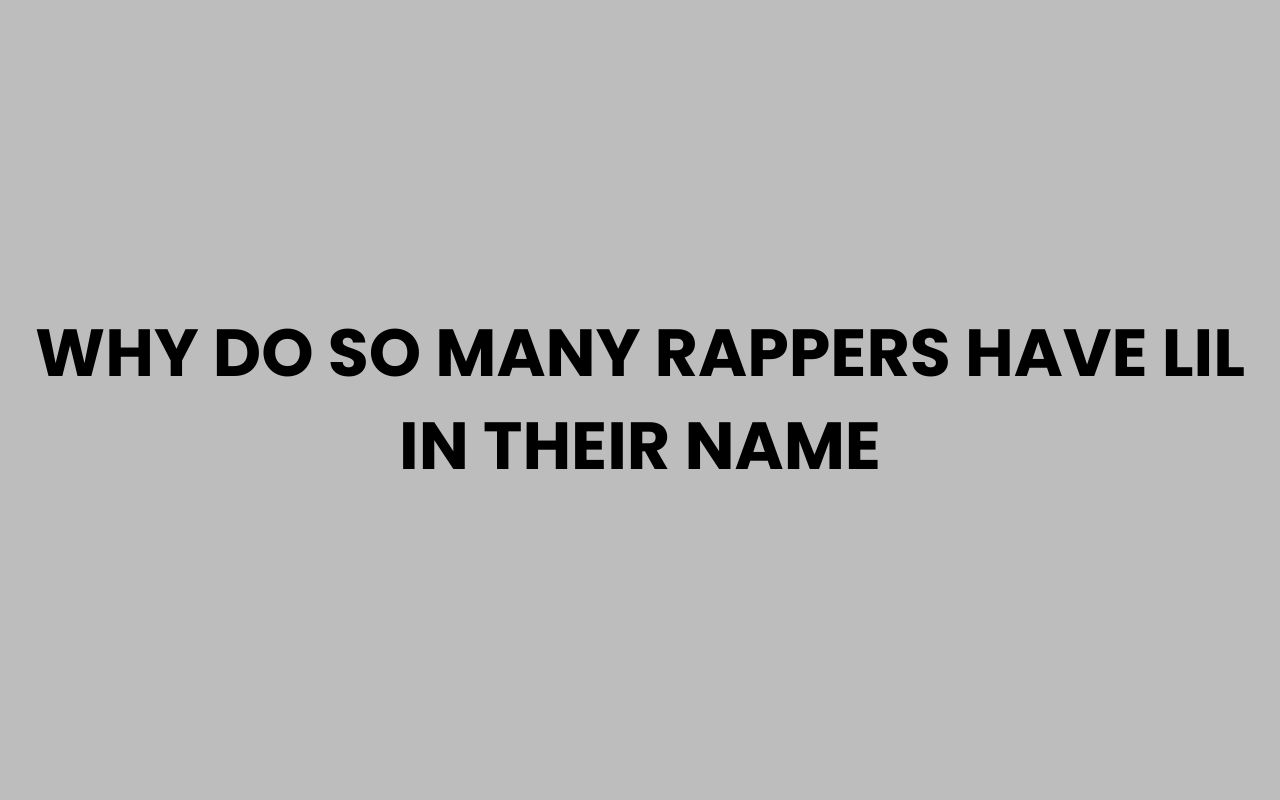 why do so many rappers have lil in their name