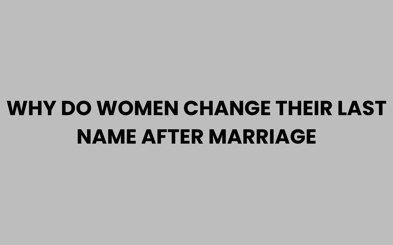 why do women change their last name after marriage