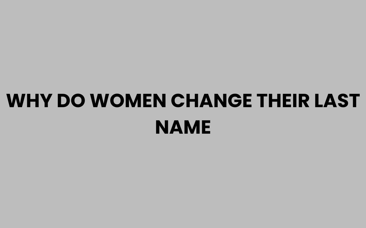 why do women change their last name