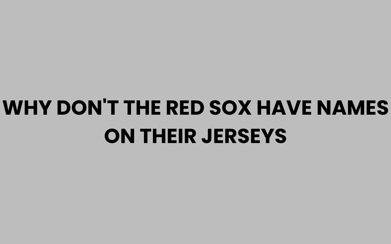 why dont the red sox have names on their jerseys
