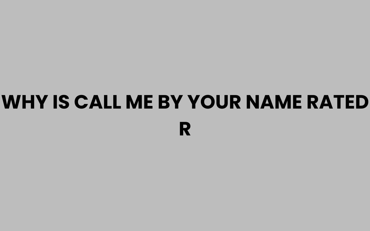 why is call me by your name rated r