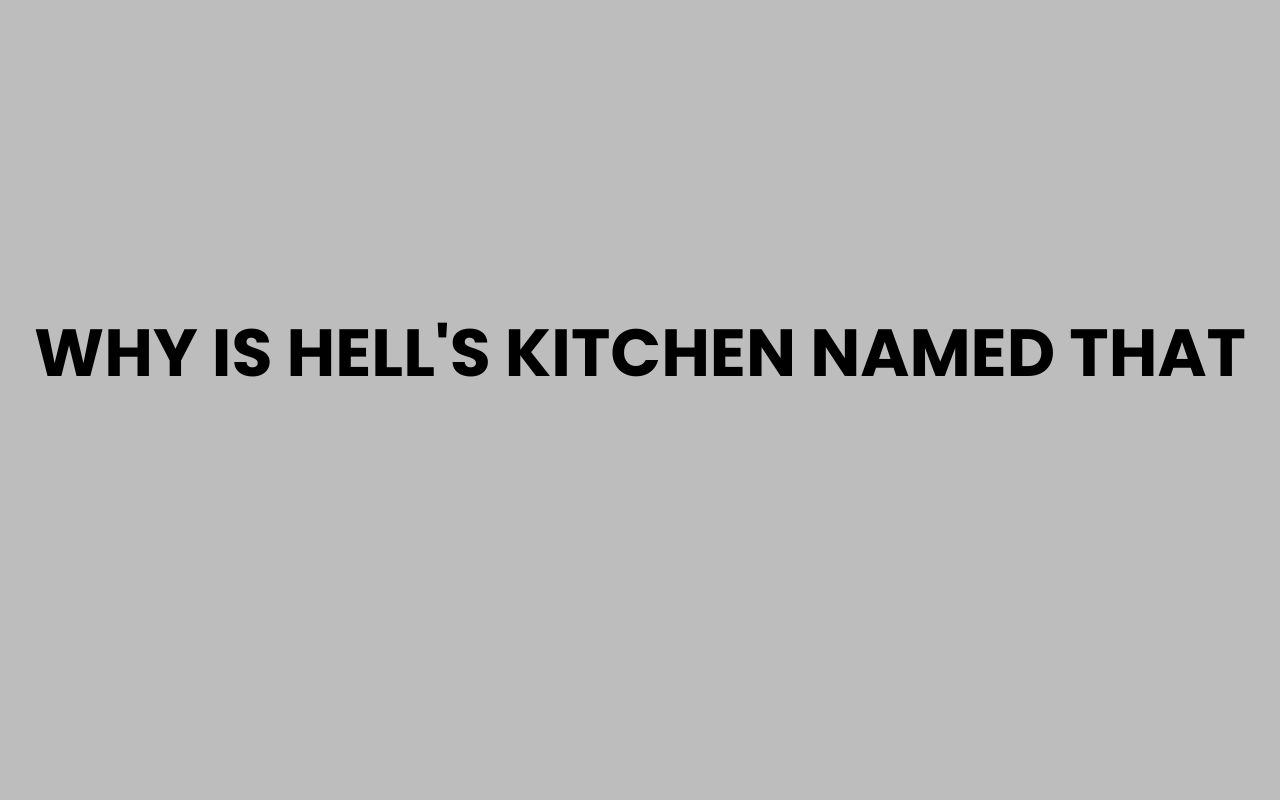 why is hells kitchen named that