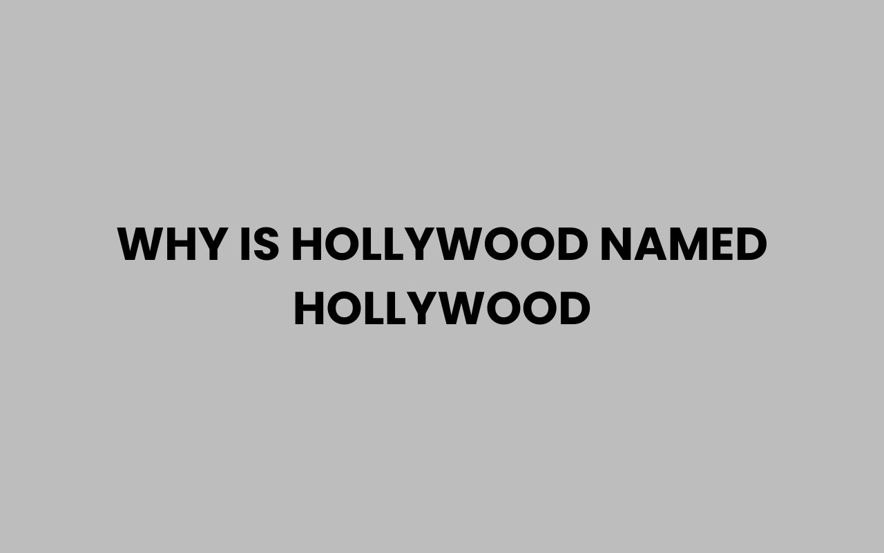 why is hollywood named hollywood
