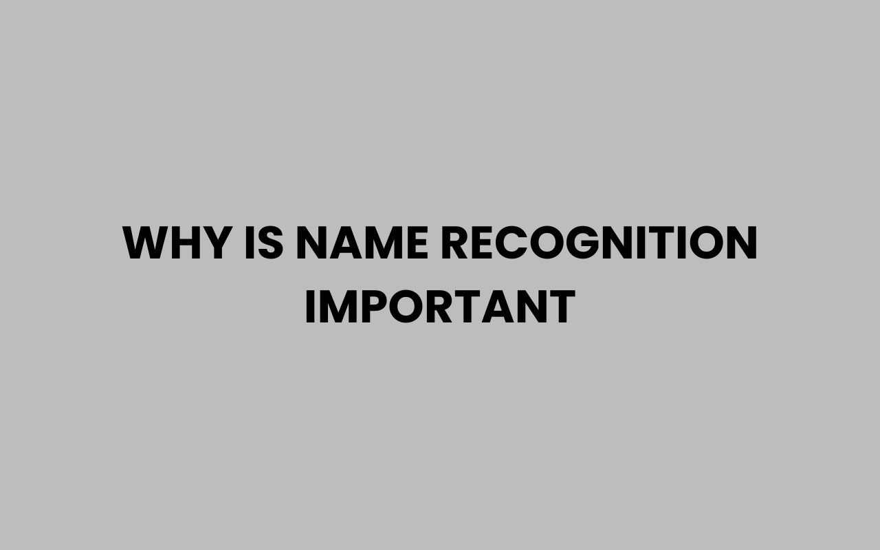 why is name recognition important