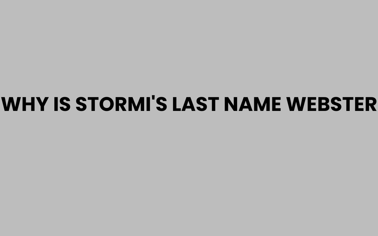 why is stormis last name webster