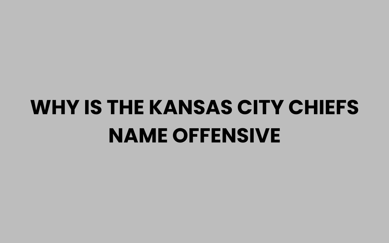 why is the kansas city chiefs name offensive
